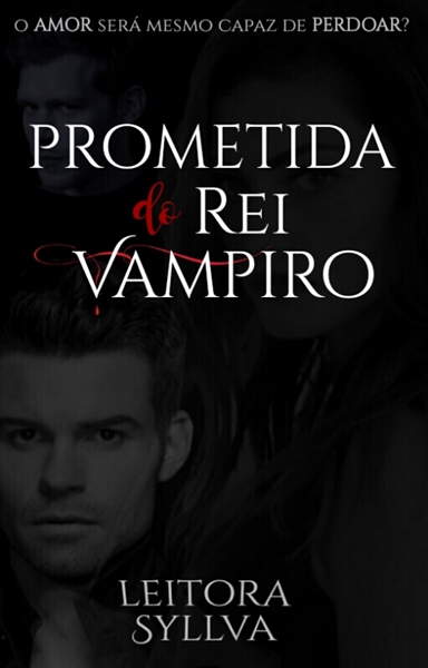 Fanfic / Fanfiction Prometida do rei vampiro (Trilogia sangue)