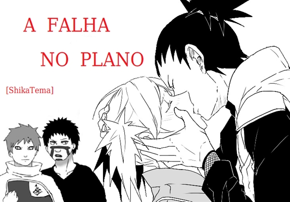 Fanfic / Fanfiction A Falha no Plano - ShikaTema