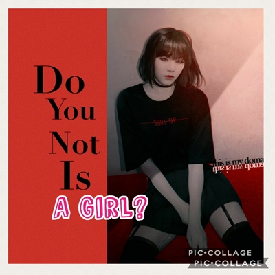 Fanfic / Fanfiction Do you not is a Girl?