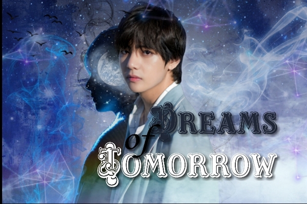 Fanfic / Fanfiction Dreams of Tomorrow (Imagine Taehyung)