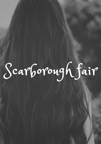 História Scarborough Fair - Are you going to Scarborough Fair