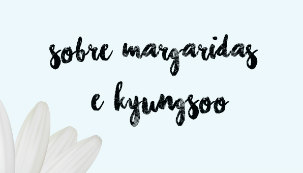 Fanfic / Fanfiction Sobre margaridas e Kyungsoo
