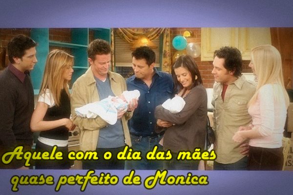 Fanfic / Fanfiction Aquele com o dia das mães quase perfeito de Monica