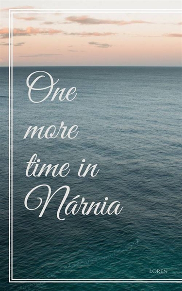 Fanfic / Fanfiction One More Time In Nárnia