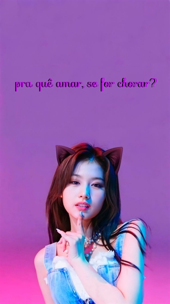 Fanfic / Fanfiction Pra que amar, se for chora? - imagine Sana (Twice)