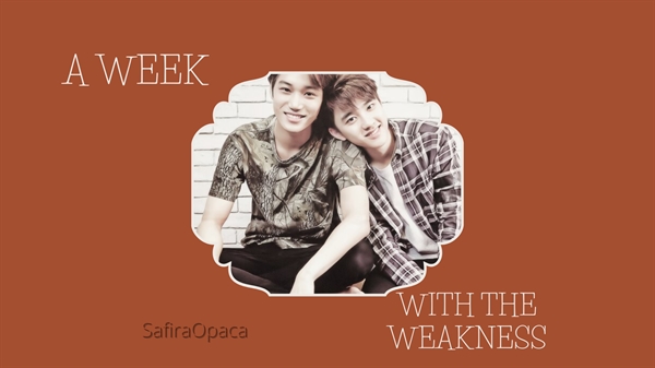 Fanfic / Fanfiction A Week With The Weakness - kaisoo