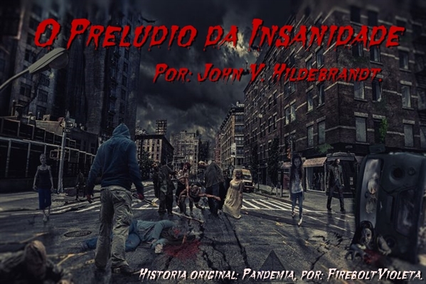 Fanfic / Fanfiction O Prelúdio da Insanidade - Pandemia Prequel