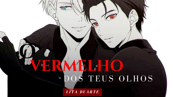 Fanfic / Fanfiction O Vermelho dos Teus Olhos