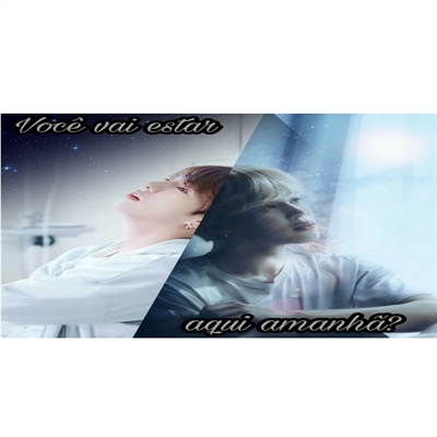 Fanfic / Fanfiction Você vai estar aqui amanhã? (Jikook)(hiatos)