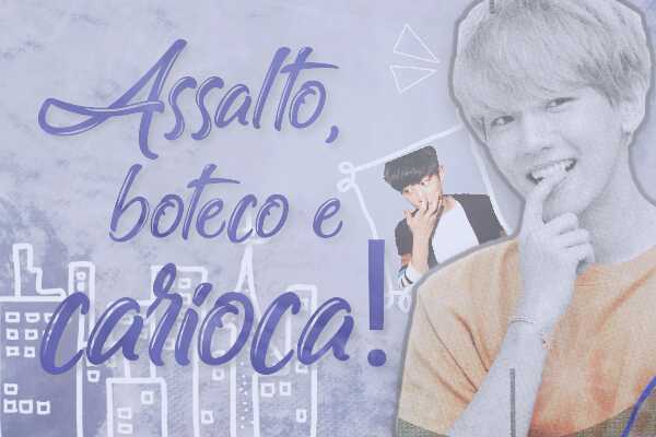 Fanfic / Fanfiction Assalto, boteco e carioca!