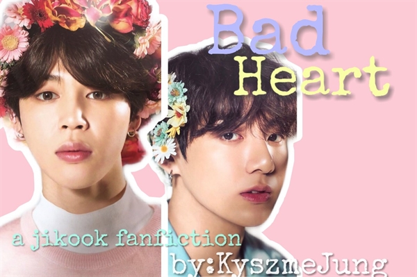 Fanfic / Fanfiction BAD HEART (jikook) (ABO)