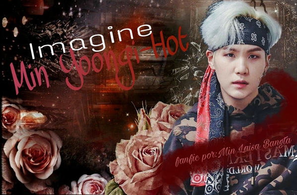 Fanfic / Fanfiction Imagine Min Yoongi-Hot