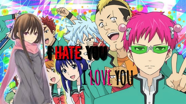 Fanfic / Fanfiction I Hate You, I Love You - Imagine de Saiki Kusuo no Psi-nan