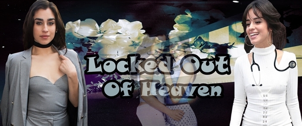 Fanfic / Fanfiction Locked Out Of Heaven - Camren