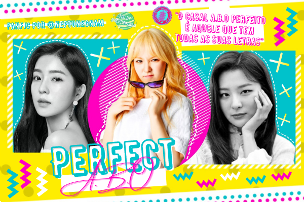 Fanfic / Fanfiction Perfect A.B.O (Wenseulrene) EM REVISÃO