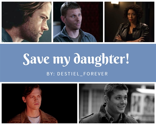 Fanfic / Fanfiction Supernatural - Save my daughter!