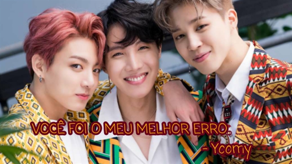 Fanfic / Fanfiction VOCÊ FOI O MEU MELHOR ERRO-IMAGINE BTS