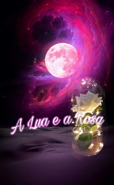 Fanfic / Fanfiction A rosa e a lua