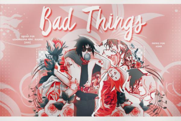 Fanfic / Fanfiction Bad Things