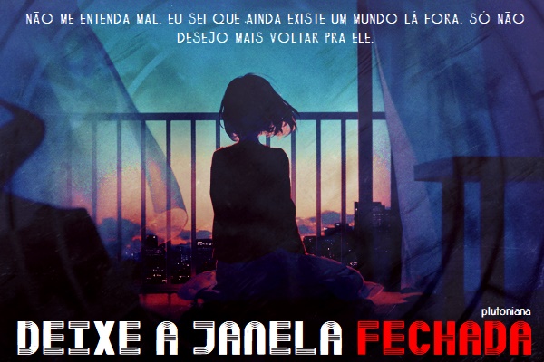 Fanfic / Fanfiction Deixe a janela fechada