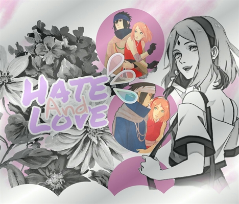 Fanfic / Fanfiction Hate and Love - SasuSaku