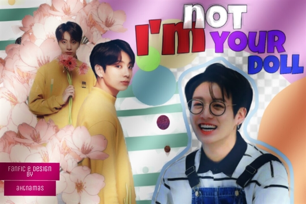 Fanfic / Fanfiction I'm Not Your Doll