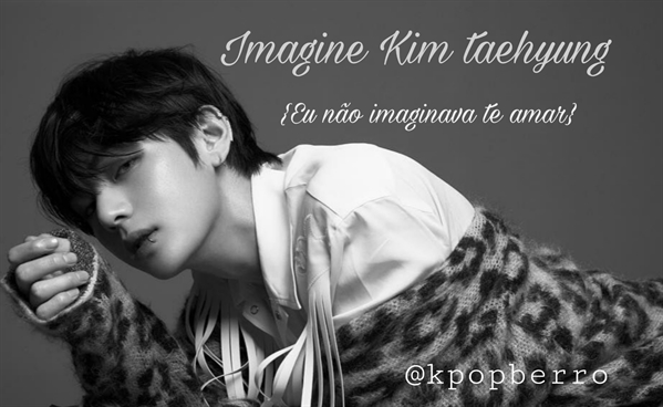 História Imagine Kim Taehyung Eu Não Imaginava Te Amar Cap3 História Escrita Por Kpopberro