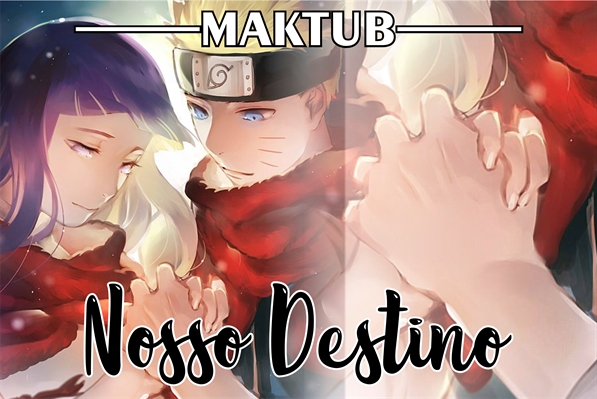 Fanfic / Fanfiction MAKTUB NaruHina - Nosso Destino