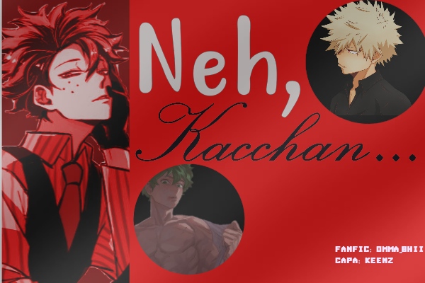 Fanfic / Fanfiction Neh, Kacchan...