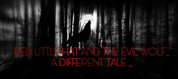 Fanfic / Fanfiction Red little hat and the evil Wolf- A different tale ( V )
