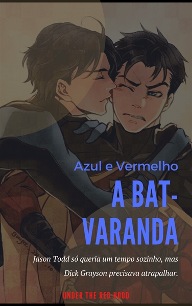 Fanfic / Fanfiction Azul e Vermelho: A Bat-varanda (JayDick)