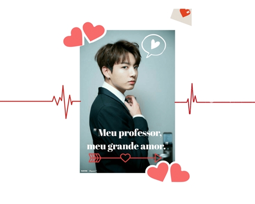 Fanfic / Fanfiction "Meu professor, meu grande amor." (Imagine Jungkook)