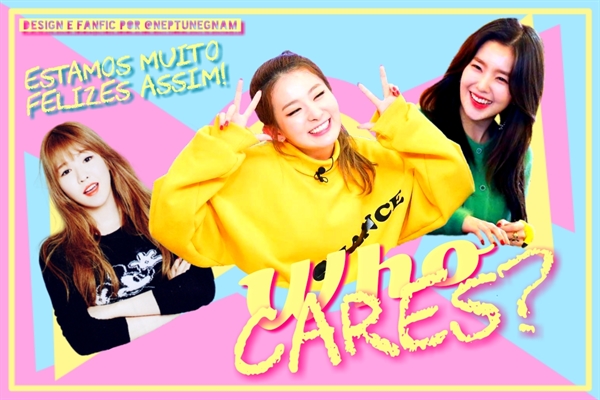 Fanfic / Fanfiction Who cares? (Wenseulrene)