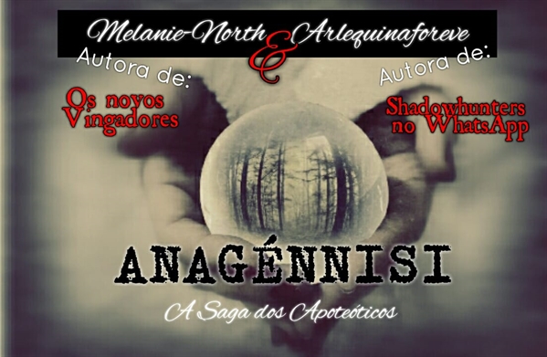 Fanfic / Fanfiction ANAGÉNNISI (INTERATIVA ) , A saga dos Apoteóticos.