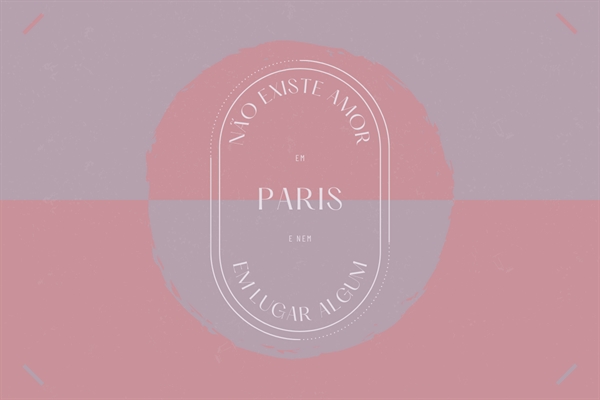 Fanfic / Fanfiction Não existe amor em Paris