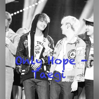 Fanfic / Fanfiction Only Hope - Taegi