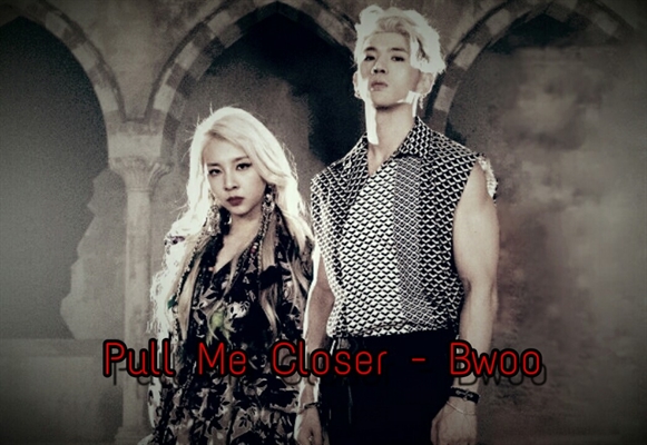 Fanfic / Fanfiction Pull Me Closer - Bwoo