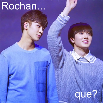 Fanfic / Fanfiction Rochan... que? - EM REVISÃO