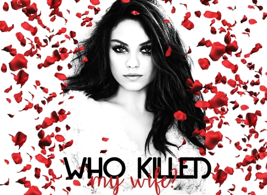 Fanfic / Fanfiction Who killed my wife?