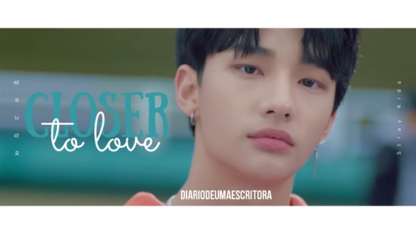 Fanfic / Fanfiction CLOSER TO LOVE - Hwang Hyunjin