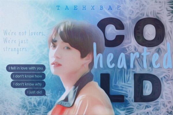 História Cold Hearted História Escrita Por Taehxbae Spirit Fanfics E Histórias 