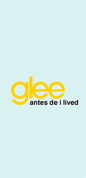 Fanfic / Fanfiction Glee: Antes de I Lived