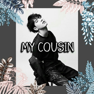 Fanfic / Fanfiction Imagine Kim Yugyeom -My Cousin - ( GOT7)