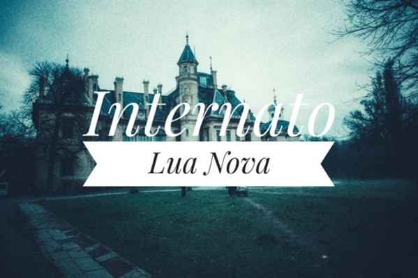 Fanfic / Fanfiction Internato Lua Nova . ( Não revisada)