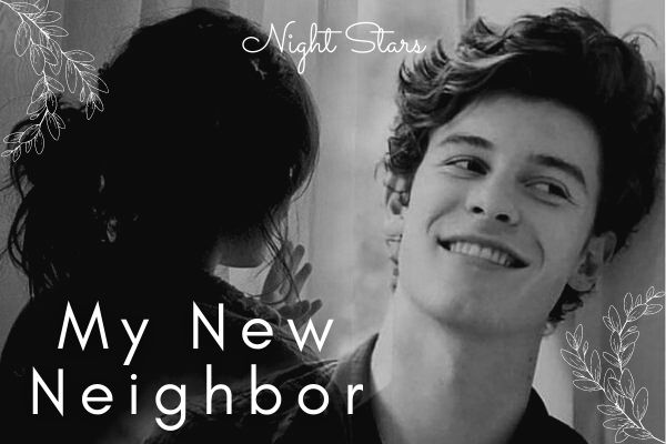 Fanfic / Fanfiction My New Neighbor - Shawn Mendes (Reescrevendo)