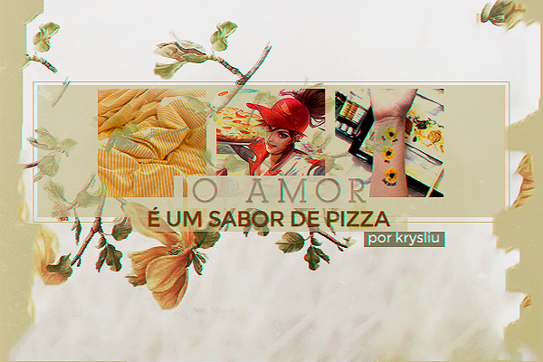 Fanfic / Fanfiction O amor é um sabor de pizza