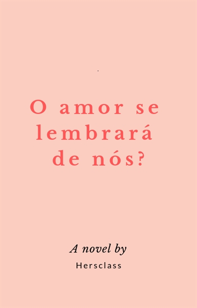 Fanfic / Fanfiction O amor se lembrará de nós?