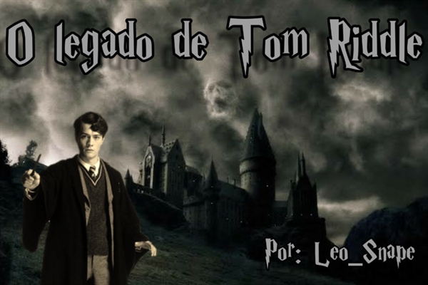 História O Legado De Tom Riddle História Escrita Por Leosnape Spirit Fanfics E Histórias 7258