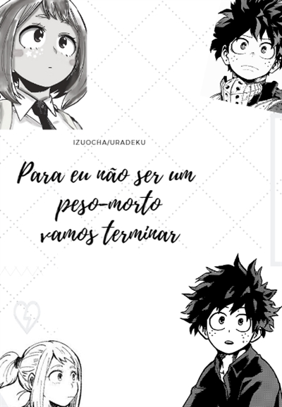 Fanfic / Fanfiction Para eu não ser um peso-morto, vamos terminar (IzuOcha)