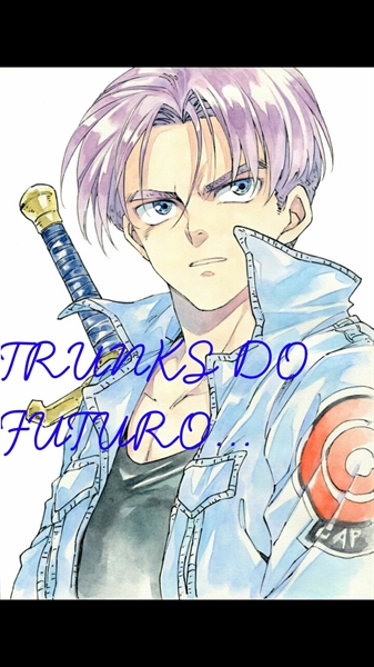 História O futuro de Mirai Trunks - O começo de uma nova era - História  escrita por Anbu-Kun - Spirit Fanfics e Histórias